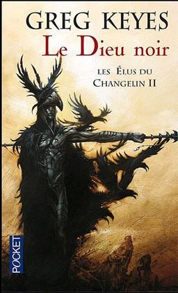 Les élus du Changelin. Vol. 2. Le dieu noir