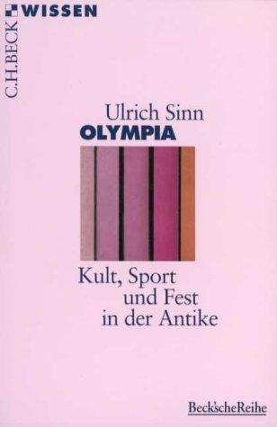 Olympia: Kult, Sport und Fest in der Antike