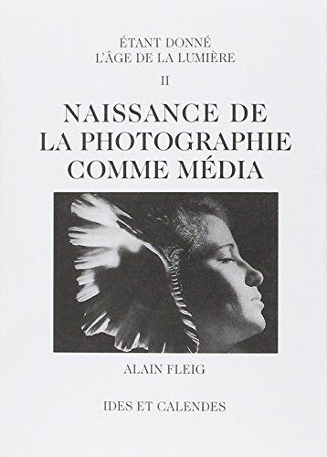 Naissance de la photographie comme média : Etant donné l'âge de la lumière