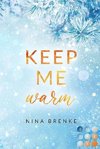 Keep Me Warm. Irish Hearts: New Adult Winter Romance auf einem verschneiten Landsitz in Irland