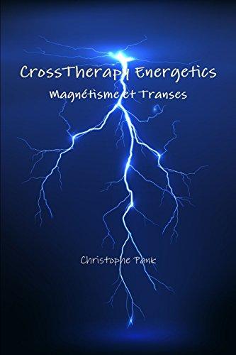 CrossTherapy Energetics : Magnétisme et Transes