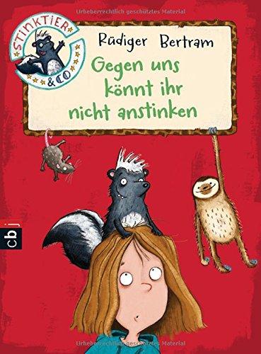 Stinktier & Co - Gegen uns könnt ihr nicht anstinken (Die Stinktier & Co-Reihe, Band 1)