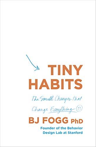 Tiny Habits: The Small Changes That Change Everything