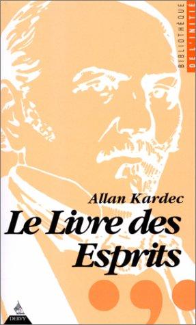 Le livre des esprits : contenant les principes de la doctrine spirite sur l'immortalité de l'âme, la nature des esprits et leurs rapports avec les hommes