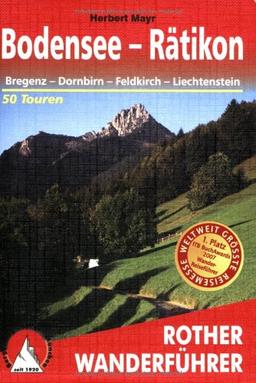 Bodensee bis Rätikon (Rother Wanderführer): Bregenz - Dornbirn, Feldkirch, Liechtenstein. 50 ausgewählte Wanderungen