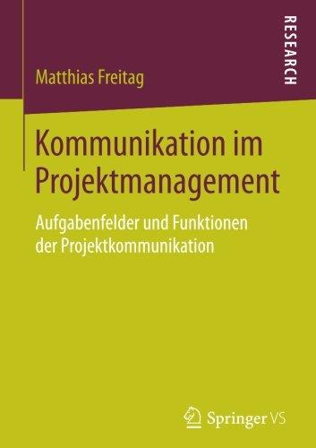 Kommunikation im Projektmanagement: Aufgabenfelder und Funktionen der Projektkommunikation