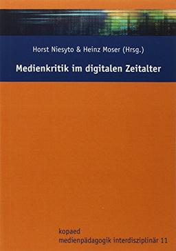 Medienkritik im digitalen Zeitalter (Medienpädagogik interdisziplinär)