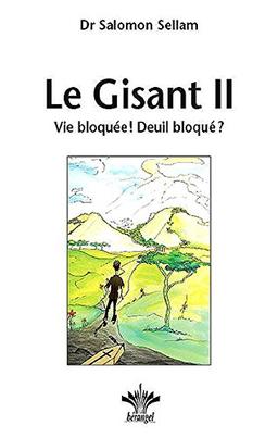 Le gisant. Vol. 2. Vie bloquée ! Deuil bloqué ?