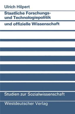 Staatliche Forschungs- und Technologiepolitik und Offizielle Wissenschaft: Wissenschaftlich-Technischer Fortschritt als Instrument Politisch ... zur Sozialwissenschaft) (German Edition)