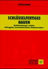 Schlüsselfertiges Bauen - Rechtsbeziehungen zwischen Auftraggeber - Generalunternehmer - Nachunternehmer