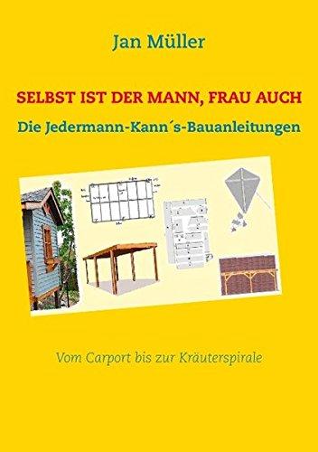 Selbst ist der Mann, Frau auch: Die Jedermann-Kann´s-Bauanleitungen