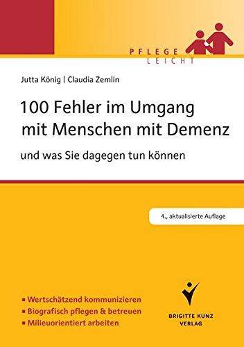 100 Fehler im Umgang mit Menschen mit Demenz: und was Sie dagegen tun können (Pflege leicht)