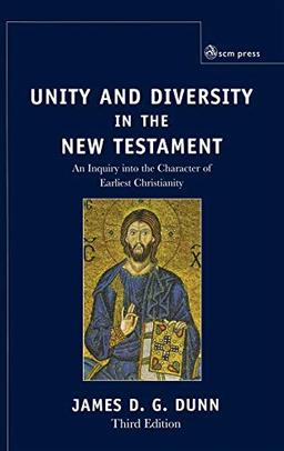 Unity and Diversity in the New Testament: An Inquiry Into the Character of Earliest Christianity