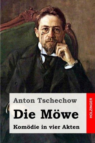 Die Möwe: Komödie in vier Akten