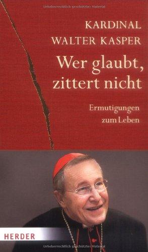 Wer glaubt, zittert nicht: Ermutigungen zum Leben