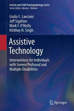 Assistive Technology: Interventions for Individuals with Severe/Profound and Multiple Disabilities (Autism and Child Psychopathology Series)