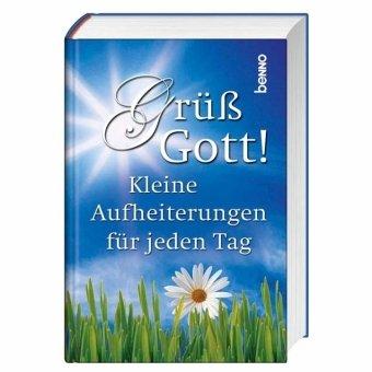 Grüß Gott!: Kleine Aufheiterungen für jeden Tag