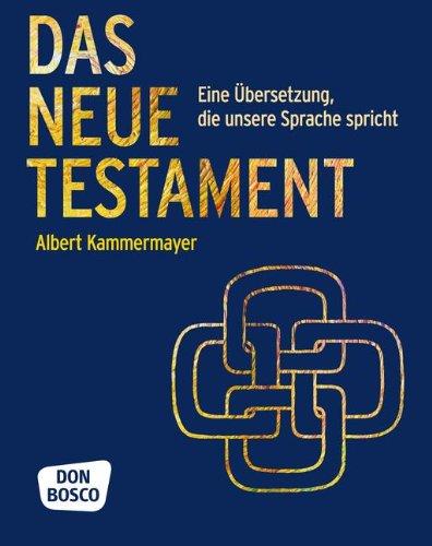 Das Neue Testament: Eine Übersetzung, die unsere Sprache spricht