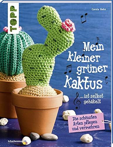 Mein kleiner grüner Kaktus ist selbst gehäkelt (kreativ.kompakt.): Die schönsten Arten pflegen und vermehren