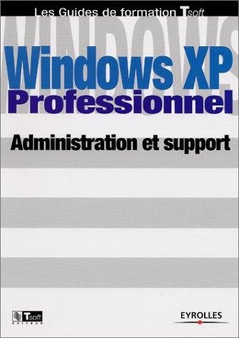 Windows XP : administration et support