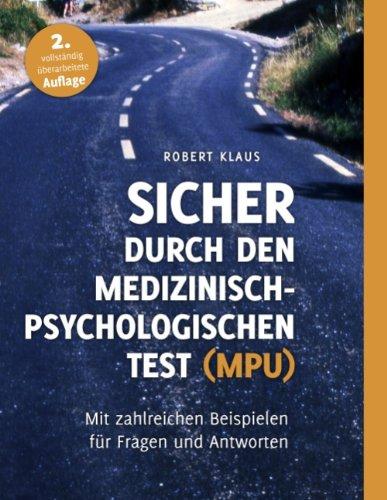 Sicher durch den Medizinisch-Psychologischen Test (MPU): Mit zahlreichen Beispielen für Fragen und Antworten