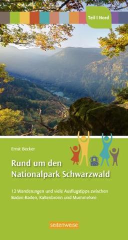 Rund um den Nationalpark Schwarzwald: Teil I Nord: 12 Wanderungen und viele Ausflugstipps zwischen Baden-Baden, Kaltenbronn und Mummelsee