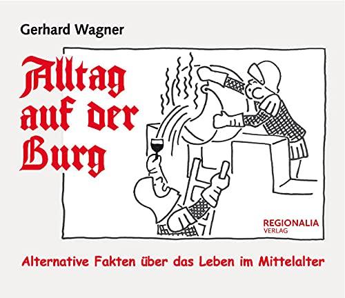 Alltag auf der Burg: Alternative Fakten über das Leben im Mittelalter