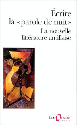 Ecrire la parole de nuit : la nouvelle littérature antillaise