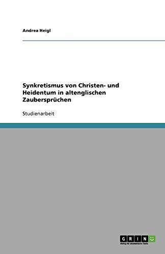 Synkretismus von Christen- und Heidentum in altenglischen Zaubersprüchen