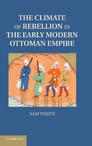 The Climate of Rebellion in the Early Modern Ottoman Empire (Studies in Environment and History)