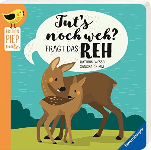 Tut’s noch weh?, fragt das Reh (Edition Piepmatz)