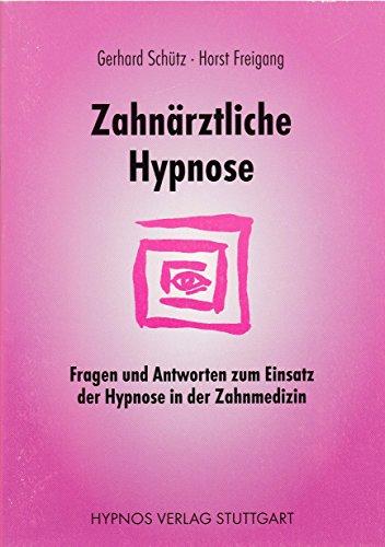 Zahnärztliche Hypnose. Fragen und Antworten zum Einsatz der Hypnose in der Zahnmedizin