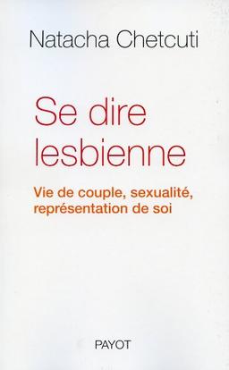 Se dire lesbienne : vie de couple, sexualité, représentation de soi