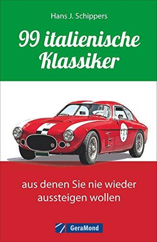 Italienische Oldtimer und Youngtimer: 99 italienische Klassiker, aus denen Sie nie wieder aussteigen wollen. Oldtimer und Youngtimer von Ferrari, Alfa Romeo, Lancia und Maserati.