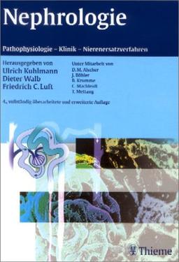 Nephrologie. Pathophysiologie - Klinik - Nierenersatzverfahren