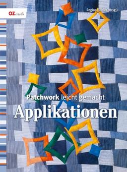 Patchwork leicht gemacht. Applikationen