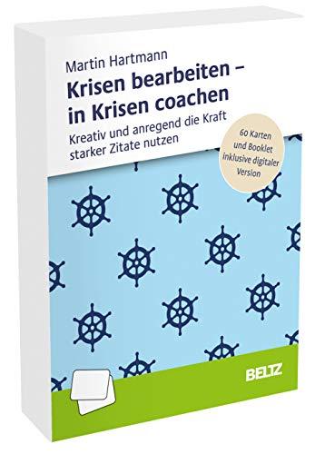 Krisen bearbeiten – in Krisen coachen: Kreativ und anregend die Kraft starker Zitate nutzen. 60 Karten und Booklet inklusive digitaler Version