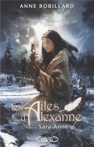 Les ailes d'Alexanne. Vol. 4. Sara-Anne