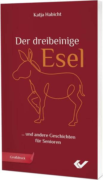 Der dreibeinige Esel: … und andere Geschichten für Senioren