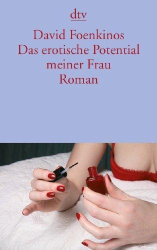 Das erotische Potential meiner Frau: Roman