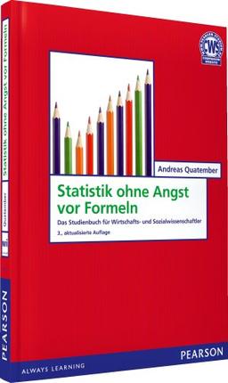 Statistik ohne Angst vor Formeln: Das Studienbuch für Wirtschafts- und Sozialwissenschaftler (Pearson Studium - Economic BWL)