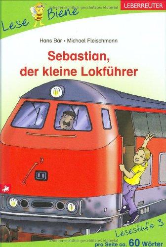 Sebastian, der kleine Lokführer: Spannende Geschichten. Lesebiene Lesestufe 3