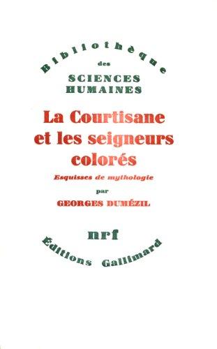 La Courtisane et les Seigneurs colorés et autres essais : 25 esquisses de mythologie : 26-50