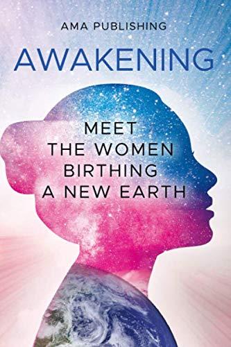 Awakening: Meet the Women Birthing a New Earth