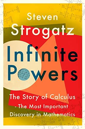 Infinite Powers: The Story of Calculus - the Language of the Universe