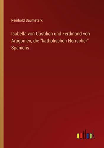 Isabella von Castilien und Ferdinand von Aragonien, die "katholischen Herrscher" Spaniens