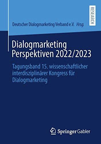 Dialogmarketing Perspektiven 2022/2023: Tagungsband 15. wissenschaftlicher interdisziplinärer Kongress für Dialogmarketing