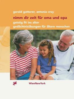 Nimm dir Zeit für Oma und Opa: Geistig fit ins Alter Gedächtnisübungen für ältere Menschen