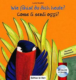 Wie fühlst du dich heute?: Kinderbuch Deutsch-Italienisch mit Audio-CD