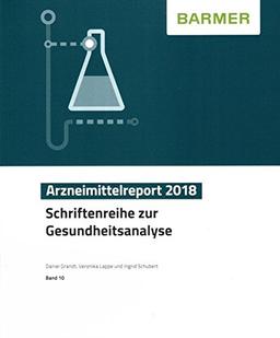 BARMER Arzneimittelreport 2018: Schriftenreihe zur Gesundheitsanalyse